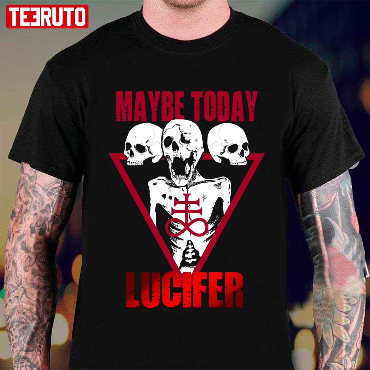 Maybe Today Lucifer Occult Leviathan Cross Maybe Today Satan Unisex T-shirt