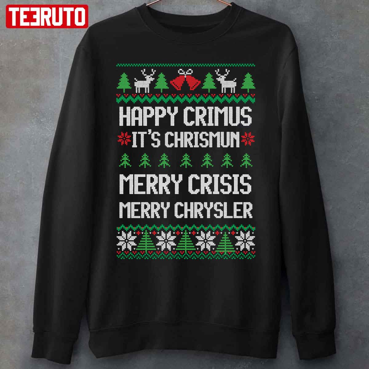 Merry Chrysler Happy Crimus Merry Crisis Funny Ugly Christmas Unisex Sweatshirt