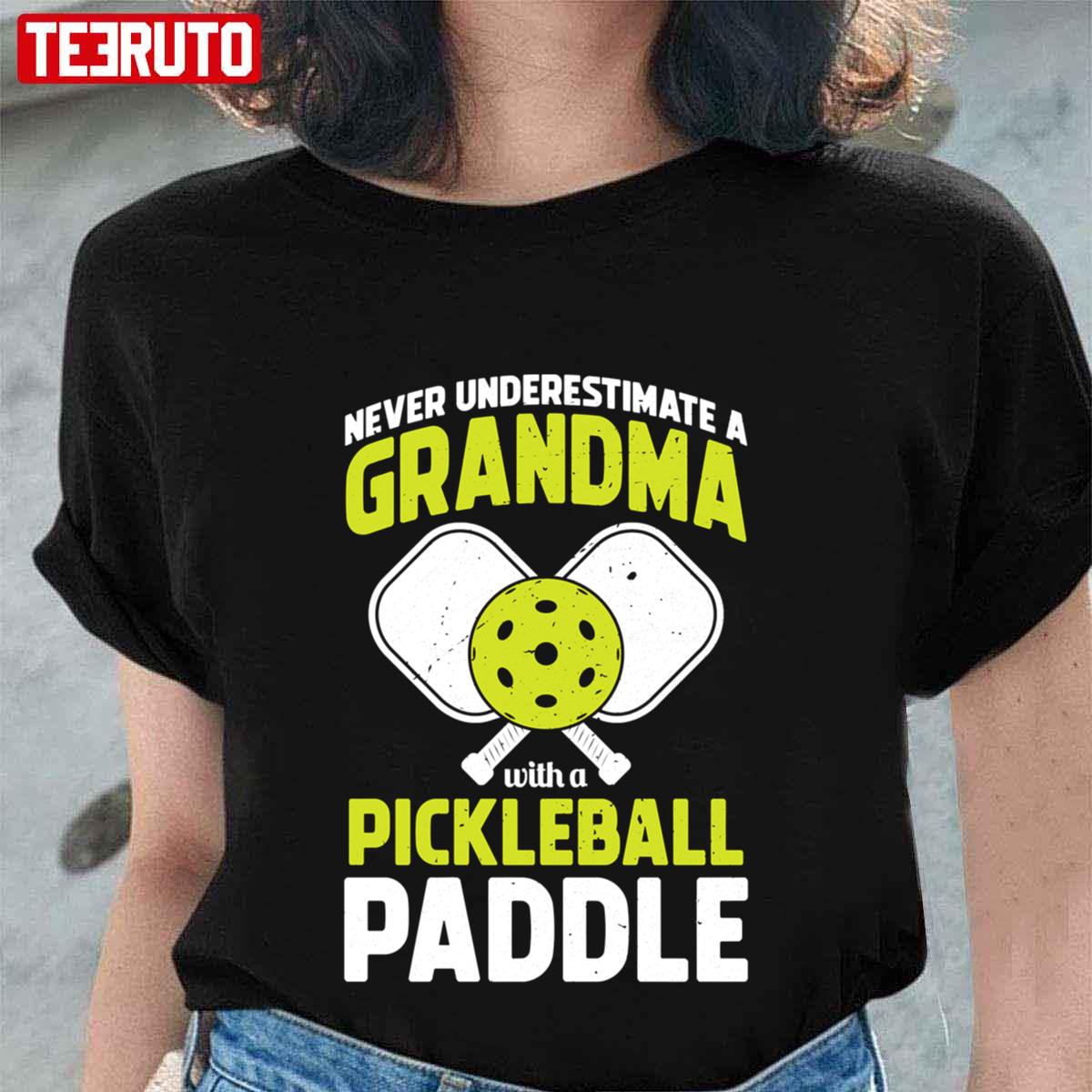 Never Underestimate A Grandma Funny Pickle Ball Player Gift Unisex T-shirt