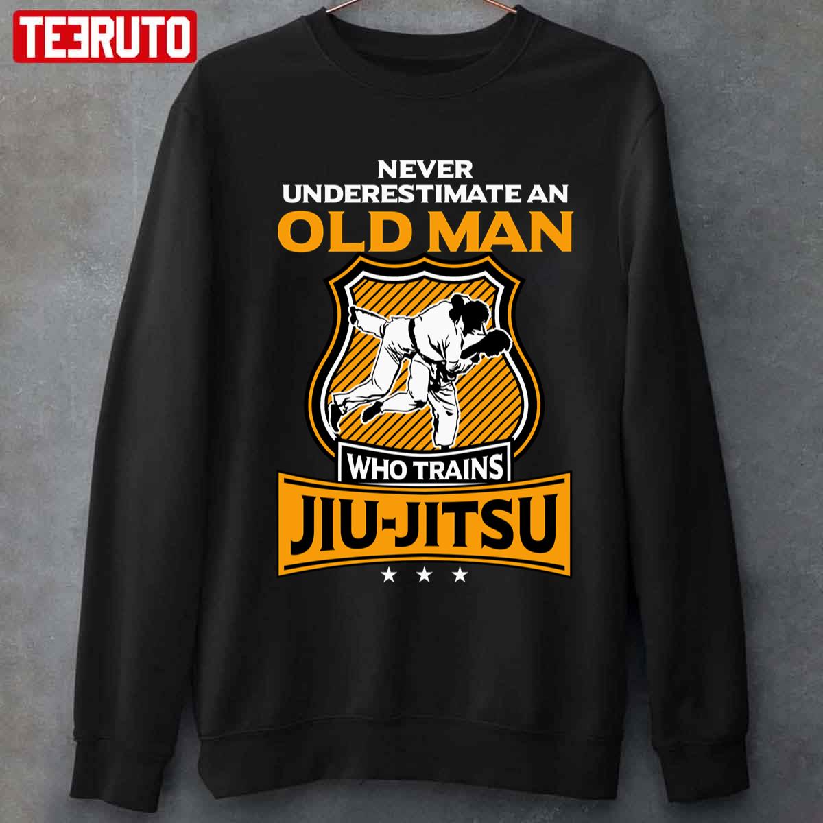 Never Underestimate An Old Man Who Trains Jiu Jitsu Unisex T-shirt