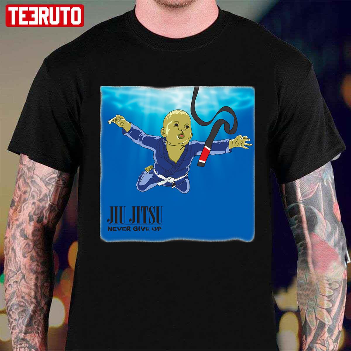 Nirvana Never Give Up You’ll Get Jiu Jitsu Black Belt Unisex T-shirt