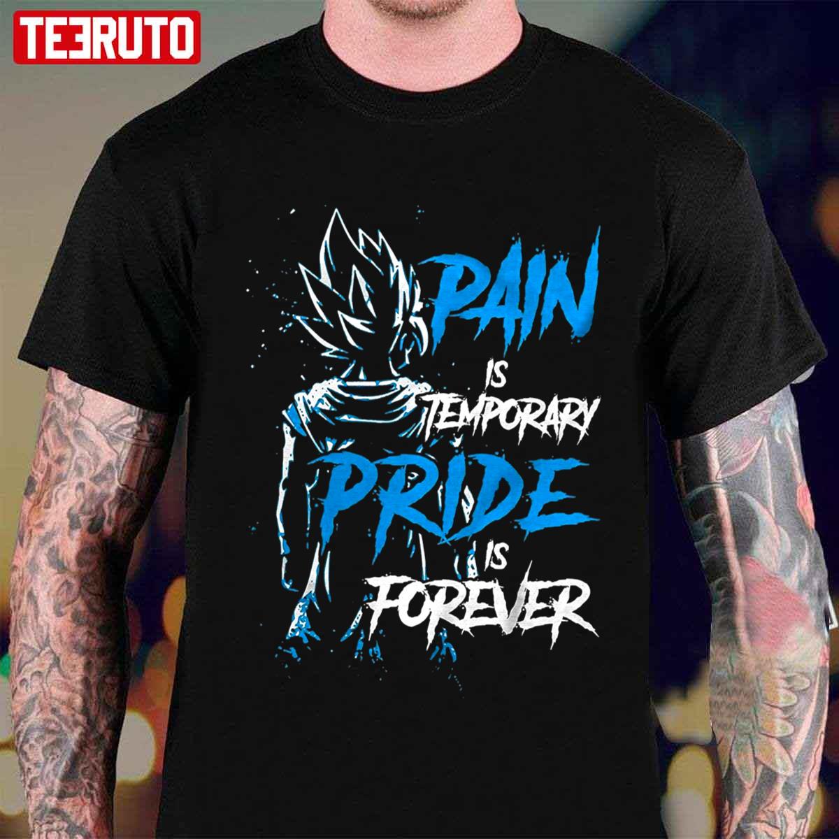 Pain Is Temporary Pride Is Forever Vegeta Dragon Ball Graphic Unisex T-shirt
