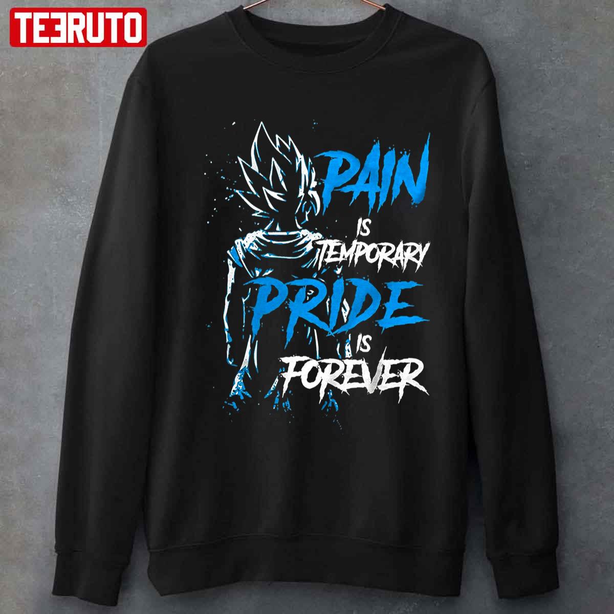 Pain Is Temporary Pride Is Forever Vegeta Dragon Ball Graphic Unisex T-shirt
