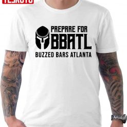 Prepare For Bbatl Buzzed Bars Atlanta Unisex T-Shirt