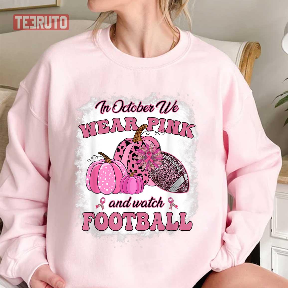 Quote In October We Wear Pink Football Breast Cancer Awareness Unisex Sweatshirt