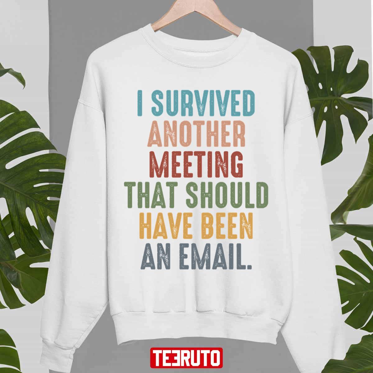 Retro I Survived Another Meeting That Should Have Been An Email Unisex Sweatshirt