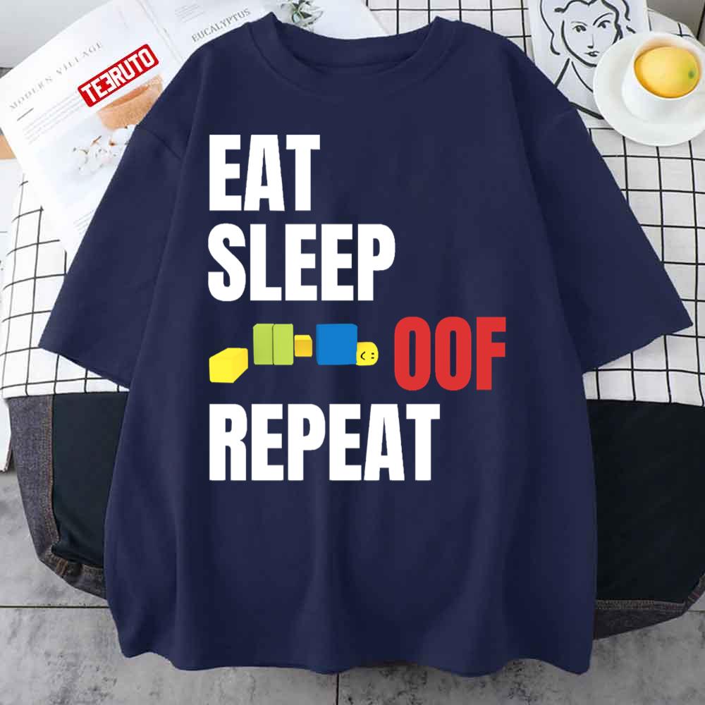 Roblox Characte Roblox Oof Eat Sleep Oof Repeat Unisex T-Shirt