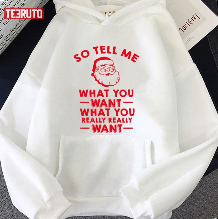 So Tell Me What You Want What You Really Really Want Unisex Sweatshirt