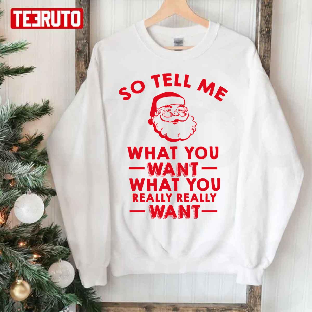 So Tell Me What You Want What You Really Really Want Unisex Sweatshirt