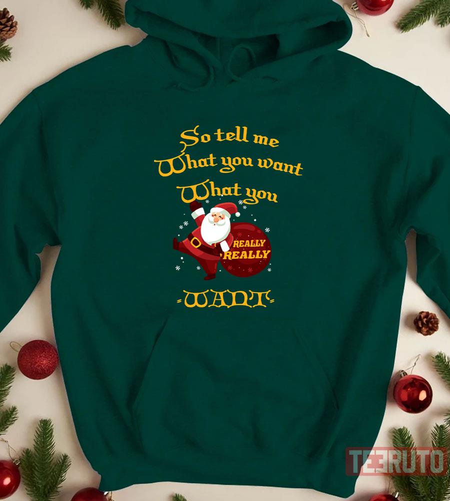 So Tell What You Want What You Really Really Want For Christmas Unisex Sweatshirt