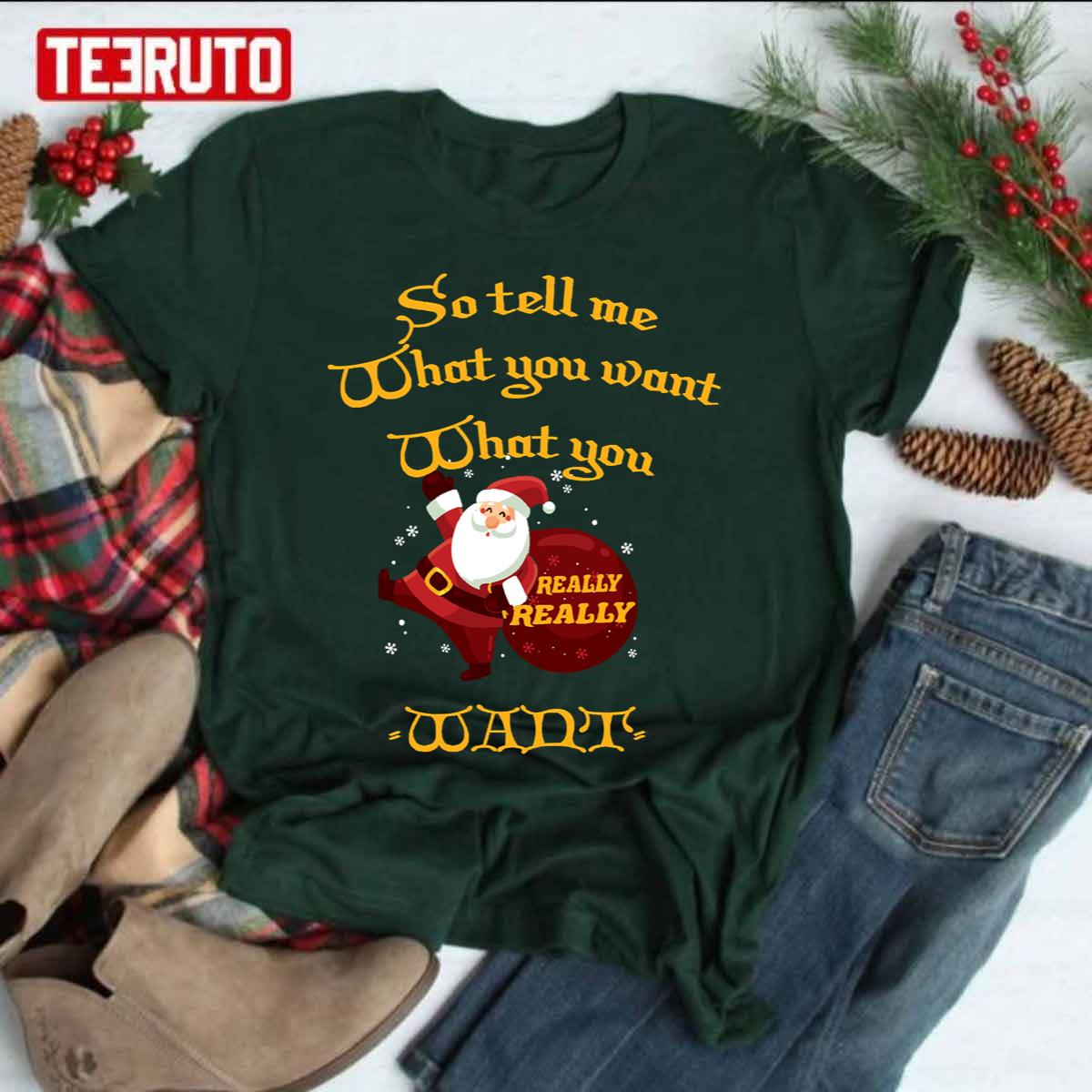 So Tell What You Want What You Really Really Want For Christmas Unisex Sweatshirt