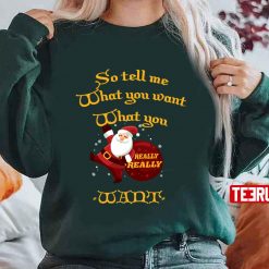 So Tell What You Want What You Really Really Want For Christmas Unisex Sweatshirt