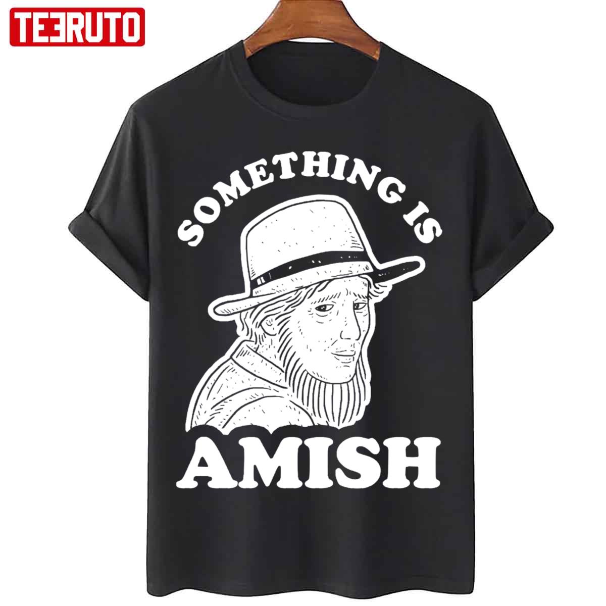 Something Is Amish Funny Unisex Sweatshirt
