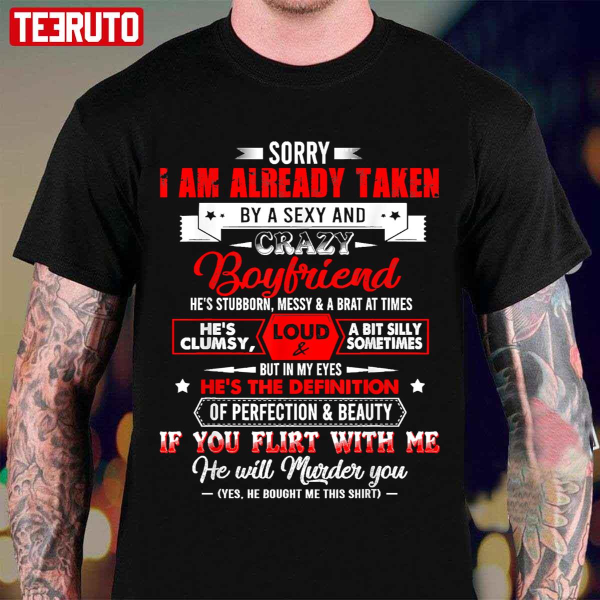 Sorry I’m Already Taken By A Sexy & Crazy Lovely Boyfriend Unisex T-Shirt