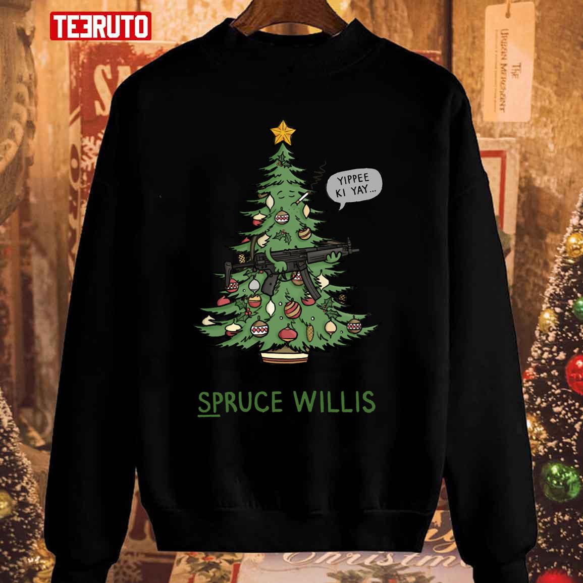 Spruce Willis Christmas Tree Yuppee Ki Yay Brice Willis Unisex Sweatshirt