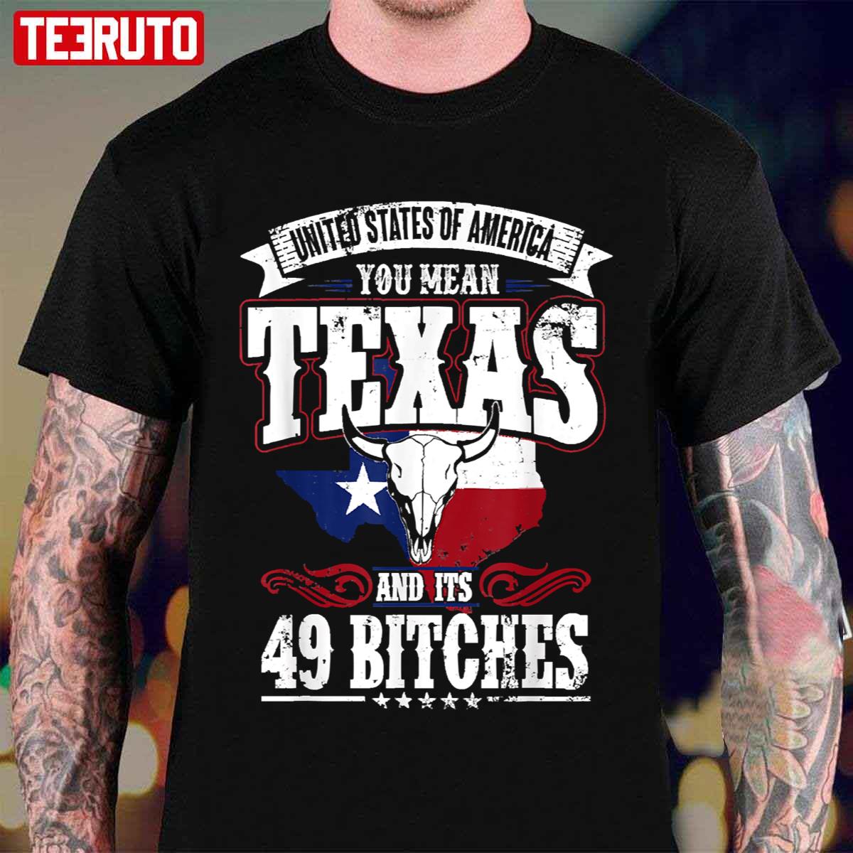 Texas And Its 49 Bitches Love Texas Pride Unisex T-Shirt