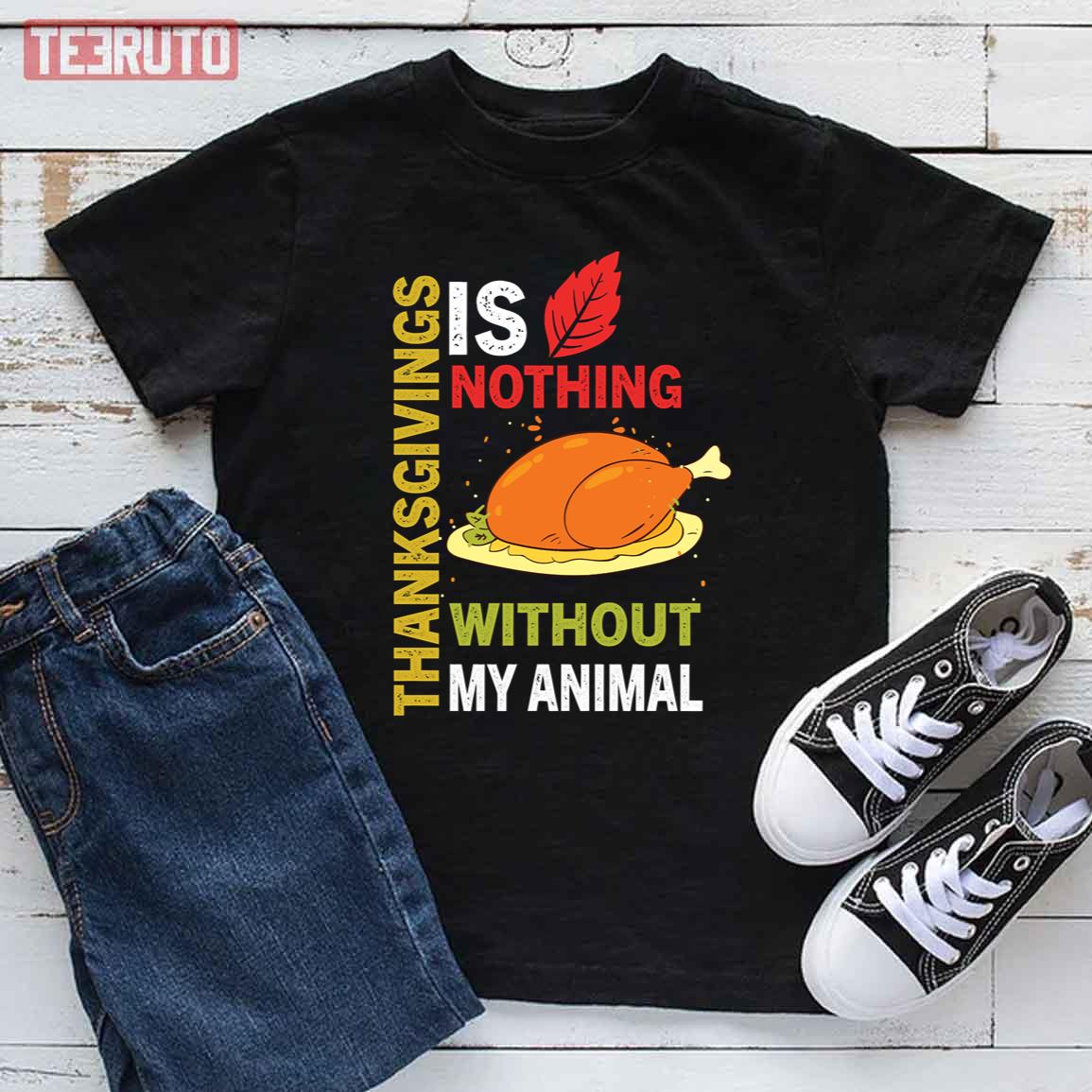 Thanksgiving Is Nothing Without My Animal Funny T-Shirt