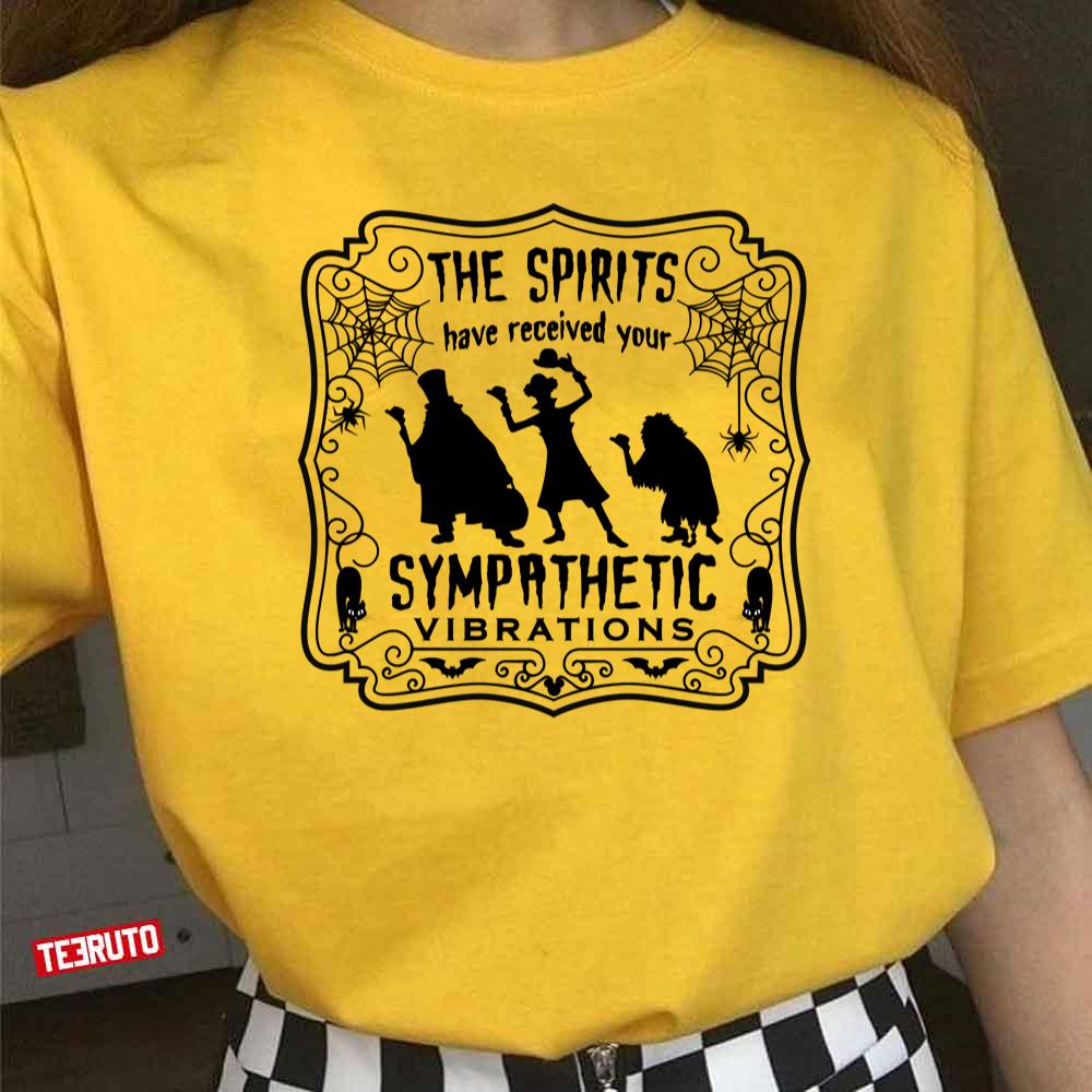 The Spirits Have Received Your Sympathetic Vibrations Haunted Mansion Unisex T-Shirt