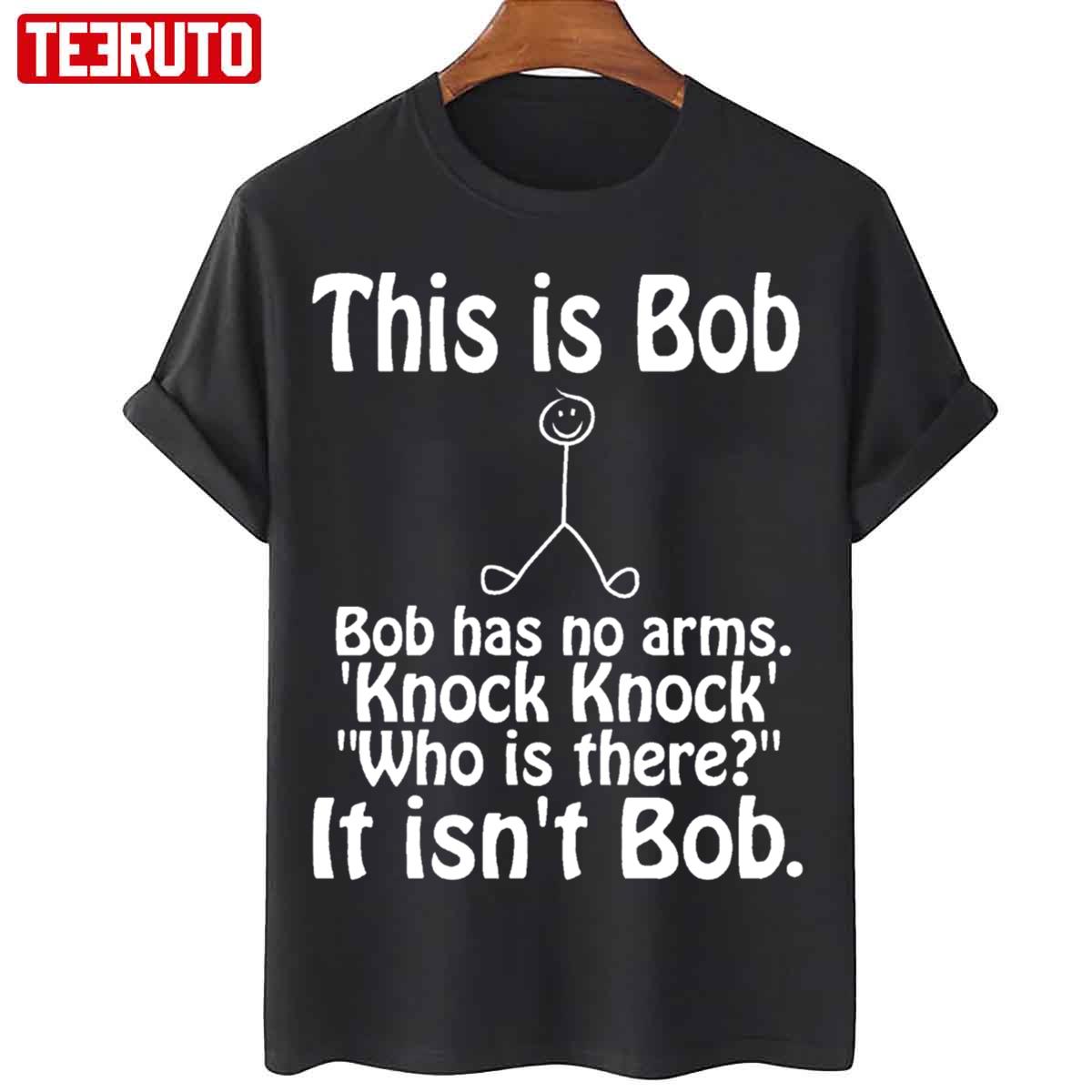 This Is Bob Funny Bob Has No Arms Knock Knock Joke It Isn't Bob Unisex Sweatshirt