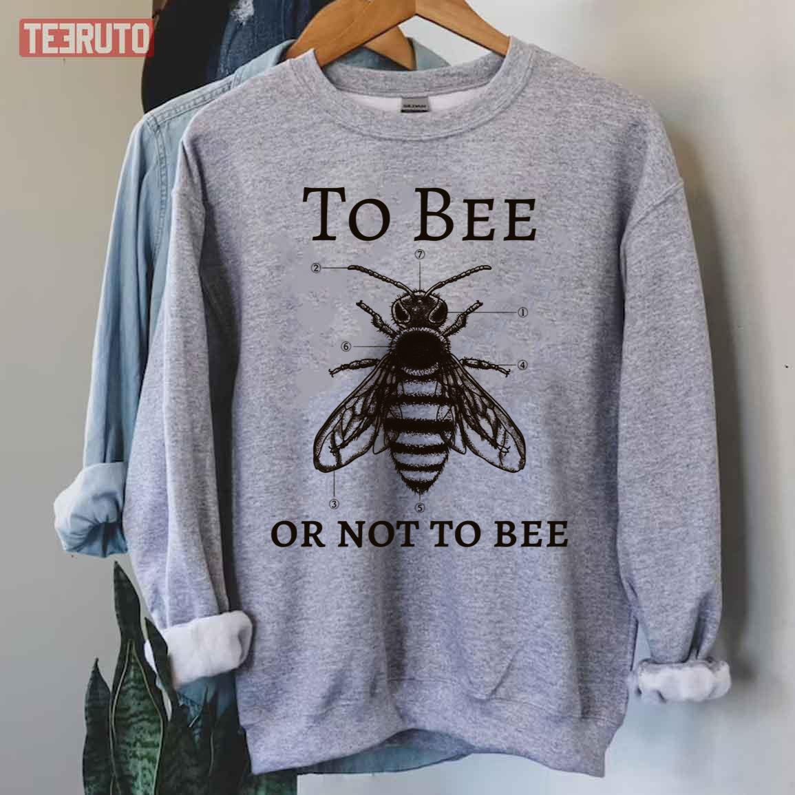 To Bee Or Not To Bee Unisex Sweatshirt