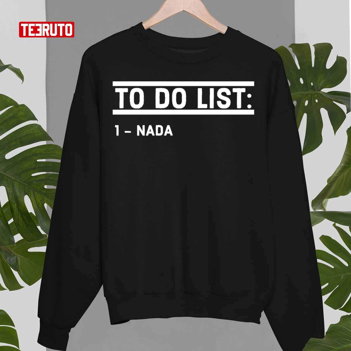 To Do List Nada Funny Unisex Sweatshirt
