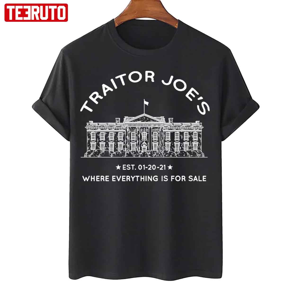 Traitor Joe’s Est 01-20-21 Where Everything Is For Sale Biden Is Not My President Unisex Sweatshirt