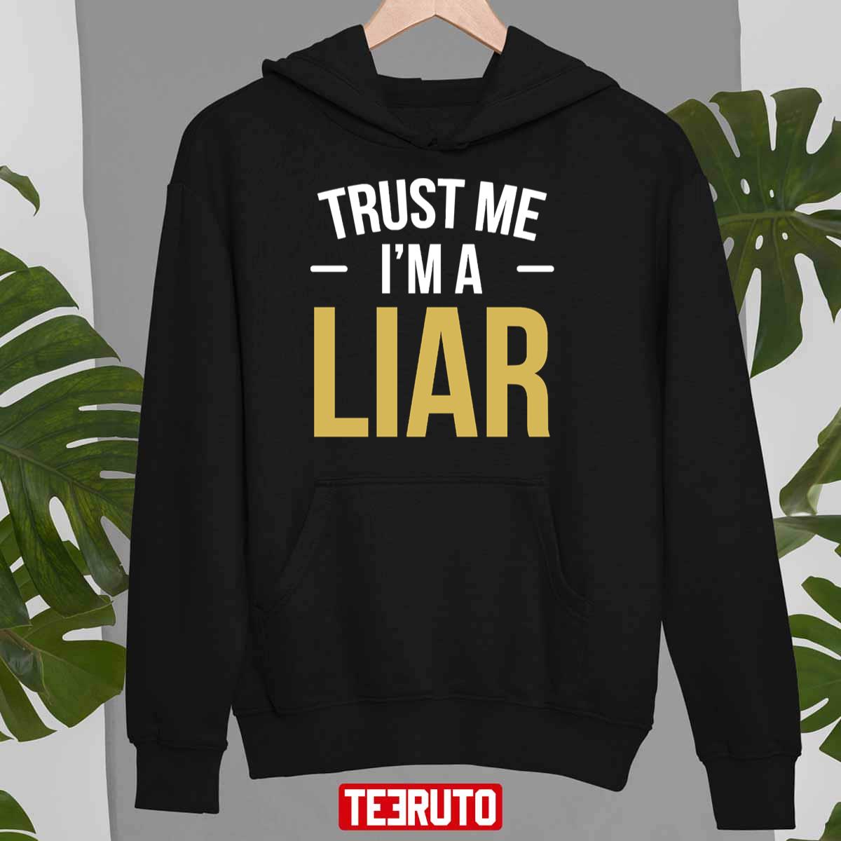 Trust Me I Am A Liar Phrase No Shame Hipster Joke Unisex Sweatshirt