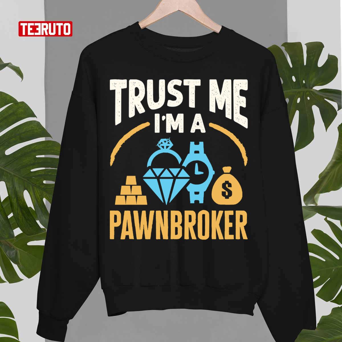 Trust Me I’m A Pawnbroker Unisex Sweatshirt