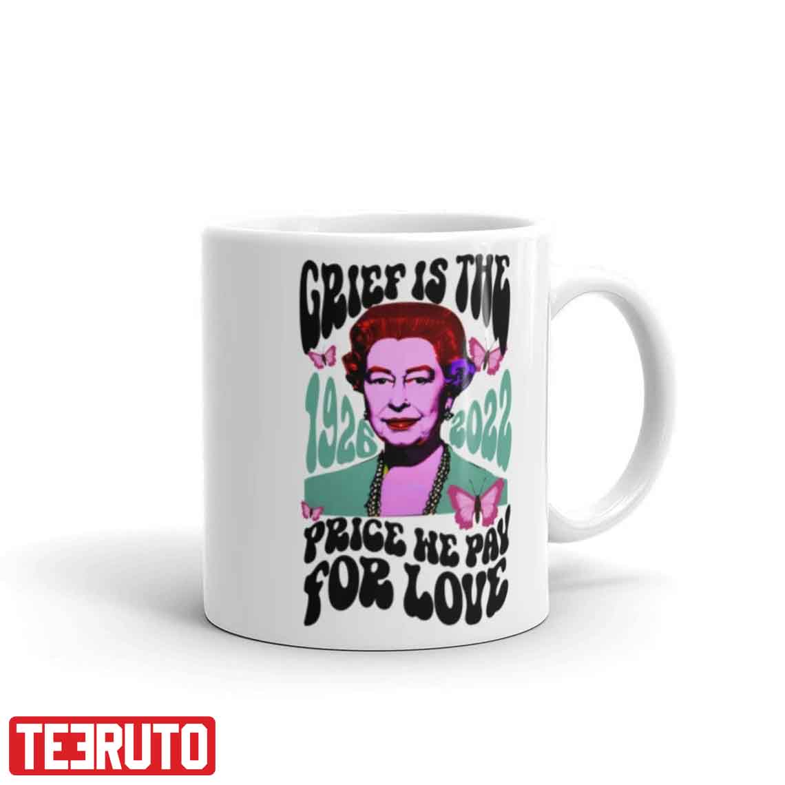 UK Queen Elizabeth Monarch Grief Is The Price We Pay For Love Mug