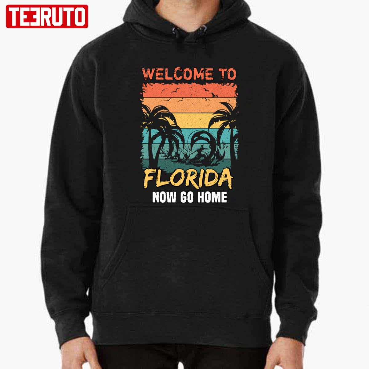 Welcome To Florida Now Go Home Funny Floridian Quote For Florida ...