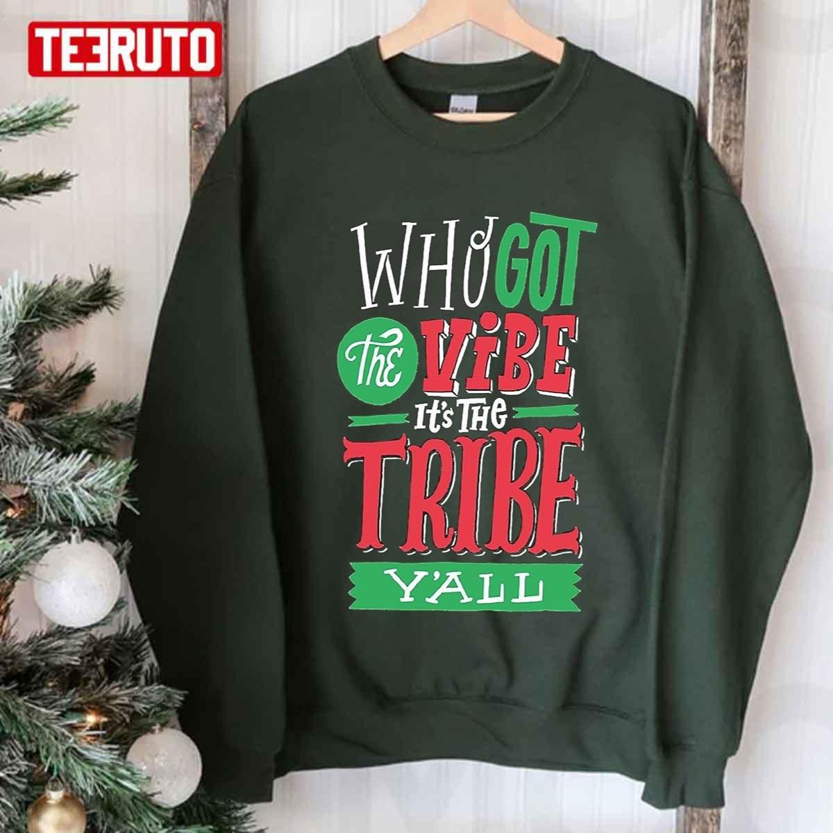 Who Got The Vibe It’s The Tribe Y’all Unisex Sweatshirt