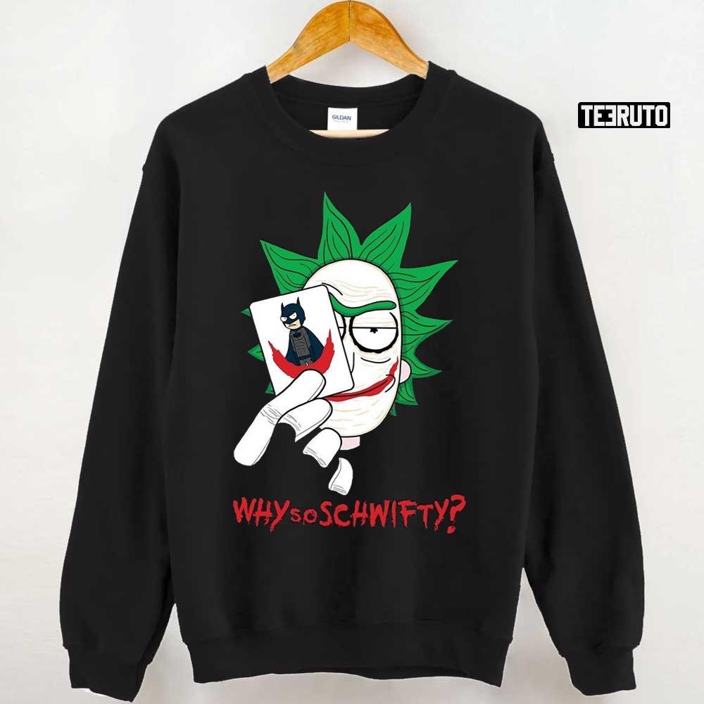 Why So Schwifty Rick Have Card Joker Rick And Morty Unisex T-shirt