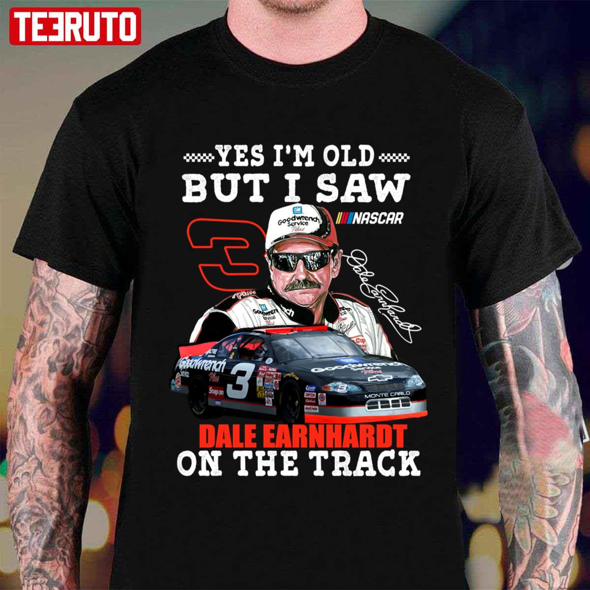 Yes I’m Old But I Saw Dale Earnhardt On The Track NASCAR Unisex T-shirt