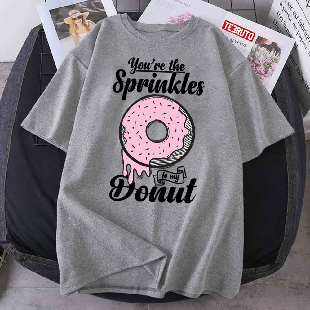 You’re The Spinkles To My Donut Cute Graphic Unisex T-Shirt