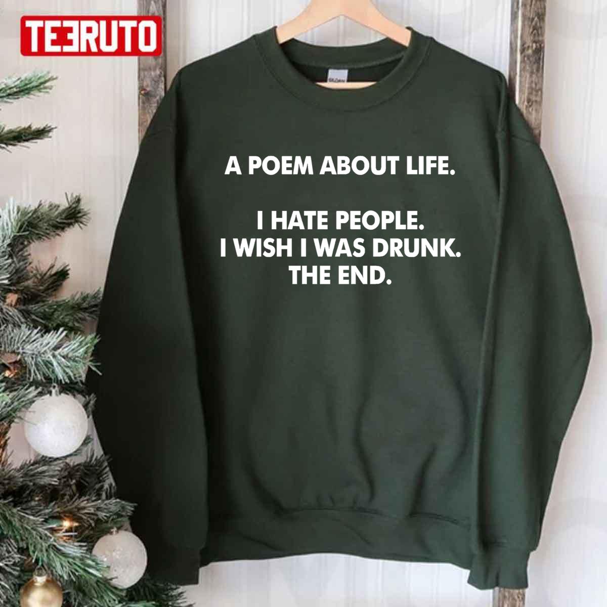 A Poem About Life I Hate People I Wish I Was Drunk The End Unisex Sweatshirt