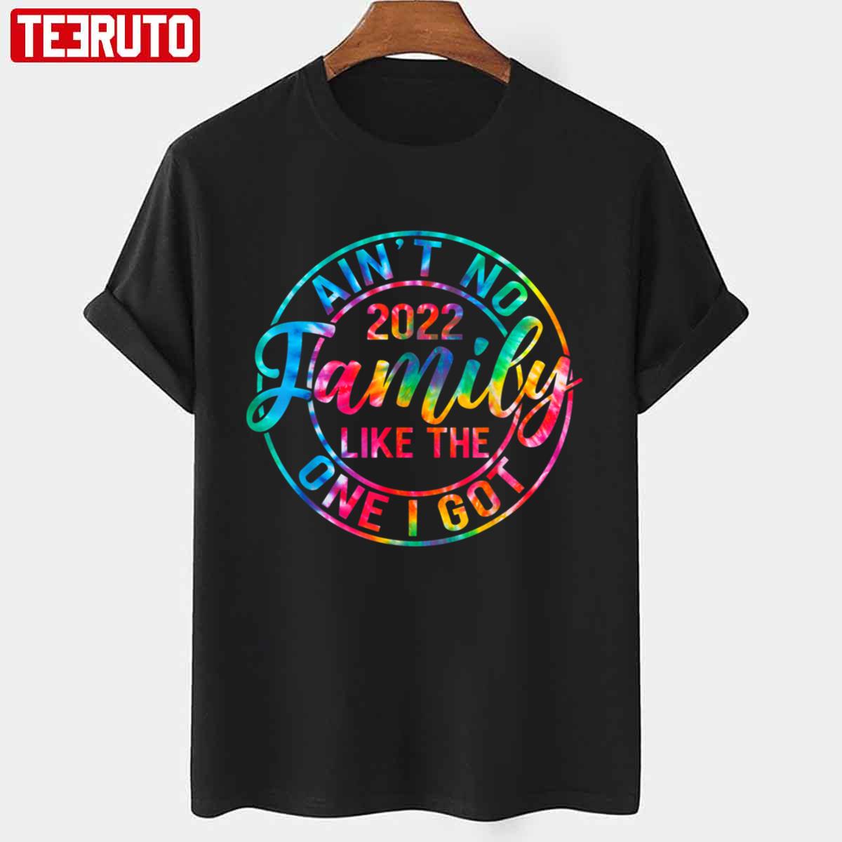 Ain’t No Family Like The One I Got Family Reunion Tie Dye Unisex T-Shirt