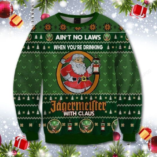 Ain’t No Laws When You’re Drink Jagermeister With Claus Ugly Sweater Funny