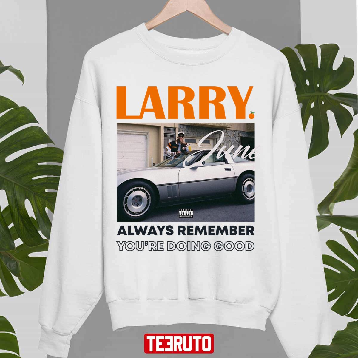 Always Remember You’re Doing Good Larry June Unisex Sweatshirt