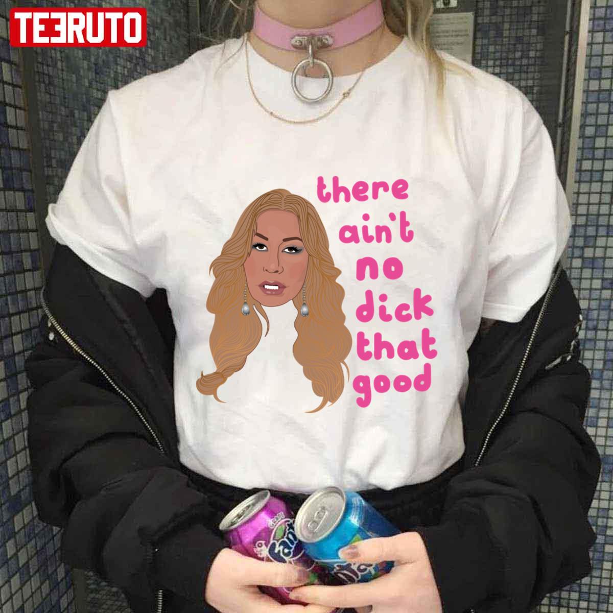 Anna Shay Bling Empire There Aint No Dick That Good Unisex T-shirt