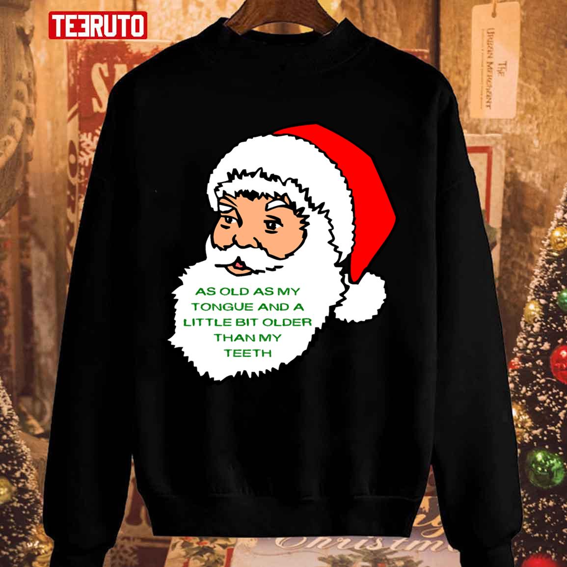 As Old As My Teeth Miracle On 34th Street Unisex Sweatshirt