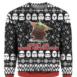 Baby Yoda I Am Adore Me You Must Ugly Sweater