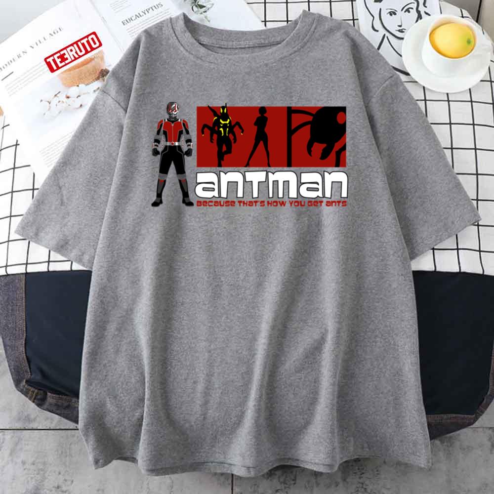 Because That’s How You Get Ants Ant Man Unisex T-shirt