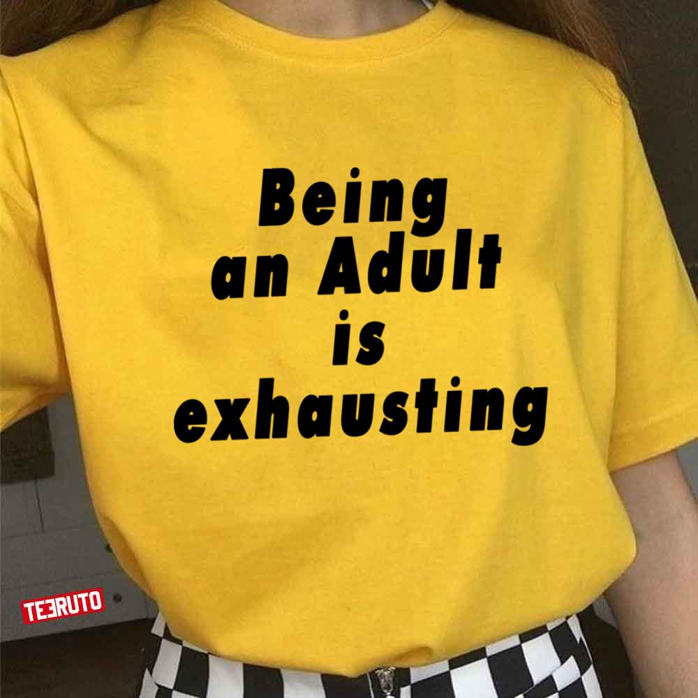 Being An Adult Is Exhausting Get Smart Unisex T-shirt