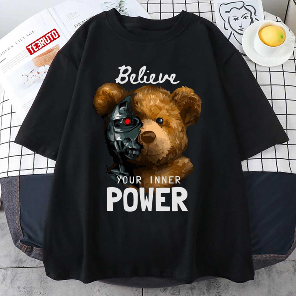 Believe In Your Inner Power Teddy Robot Unisex T-shirt
