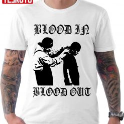 Blood In Blood Out Unisex T-shirt