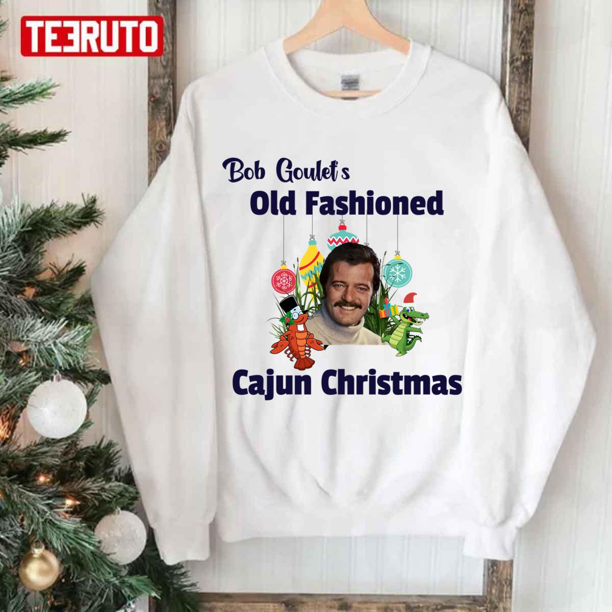 Bob Goulet’s Old Fashioned Cajun Christmas Scrooged Unisex Sweatshirt