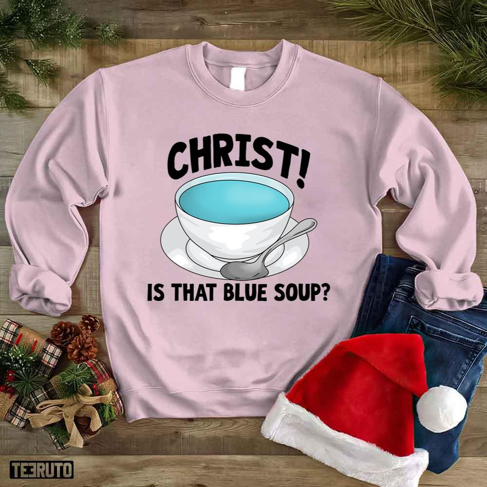 Christ Is That Blue Soup Bridget Jones Diary Unisex Sweatshirt