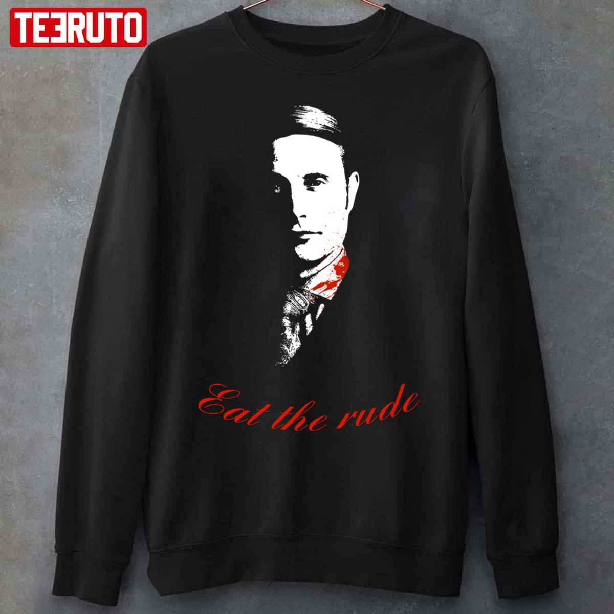 Eat The Rude Quote Hannibal Fandom Unisex Sweatshirt - Teeruto