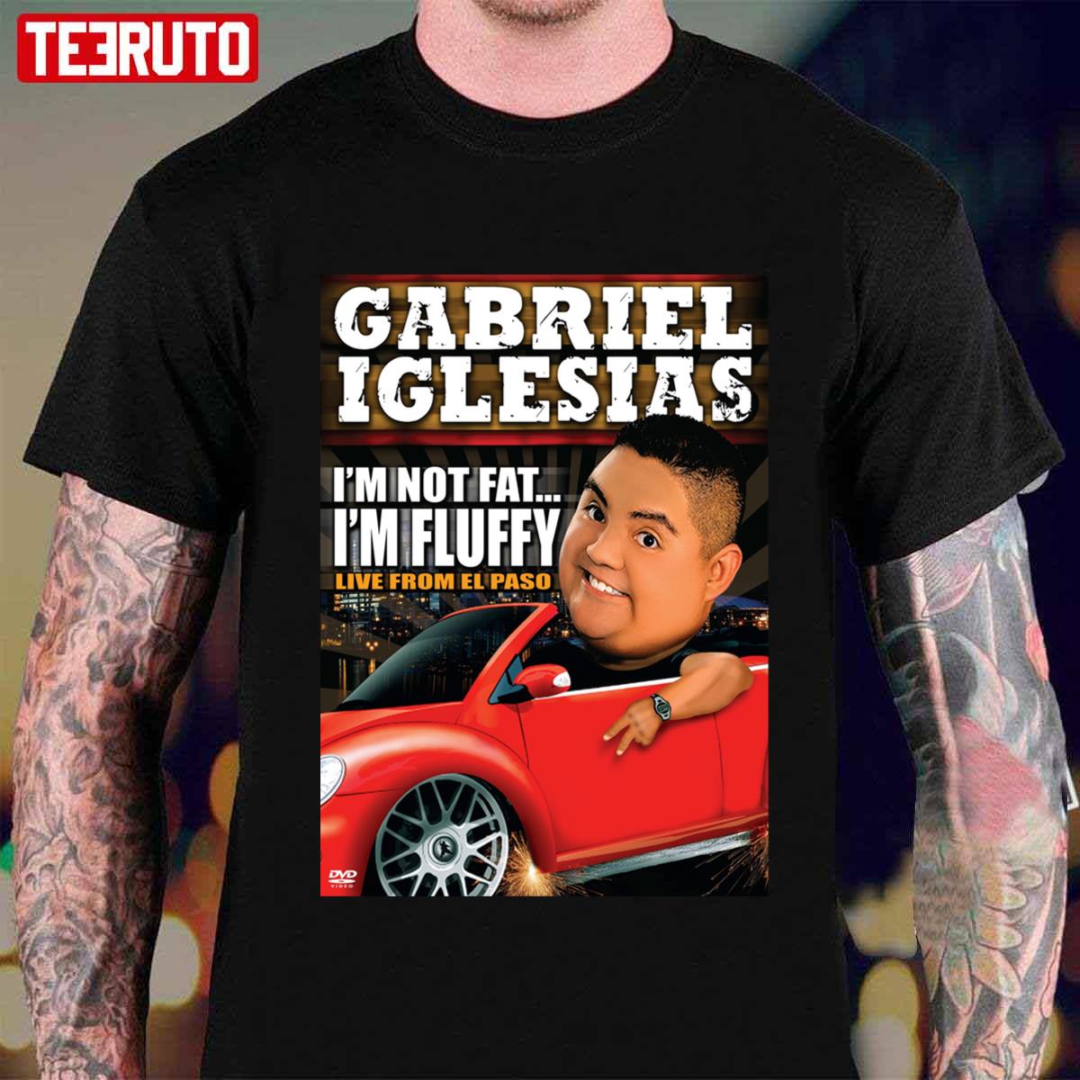 I’m Not Fat I’m Fluffy Gabriel Iglesias Unisex T-shirt