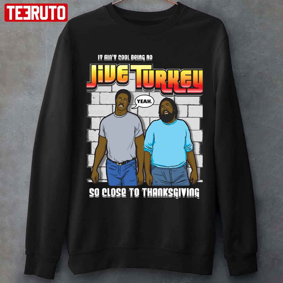 It Ain't Cool Being No Jive Turkey Trading Places Unisex Sweatshirt